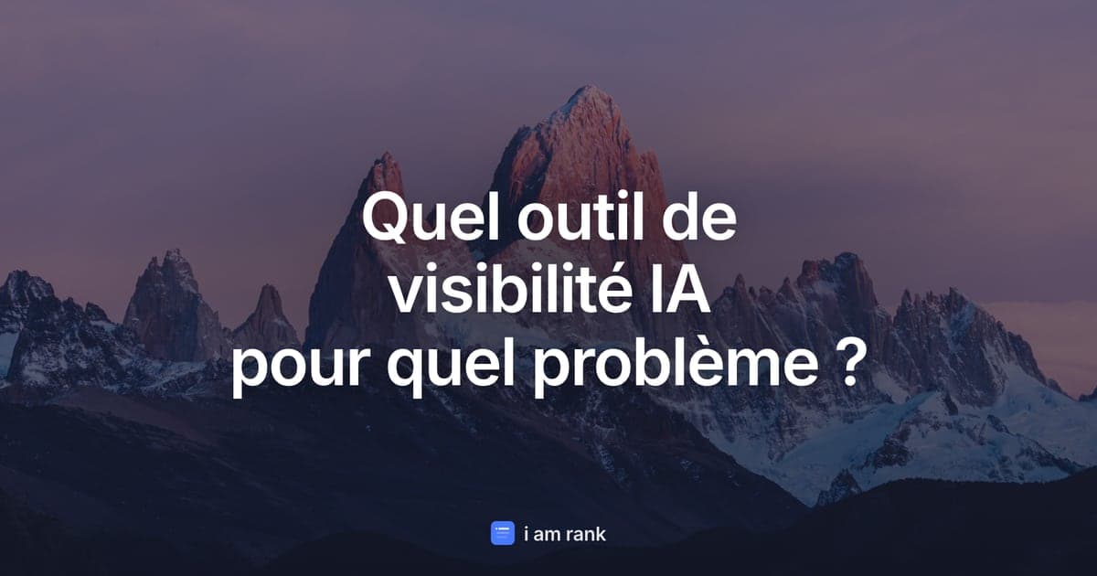 Quel outil de visibilité IA pour quel problème ?